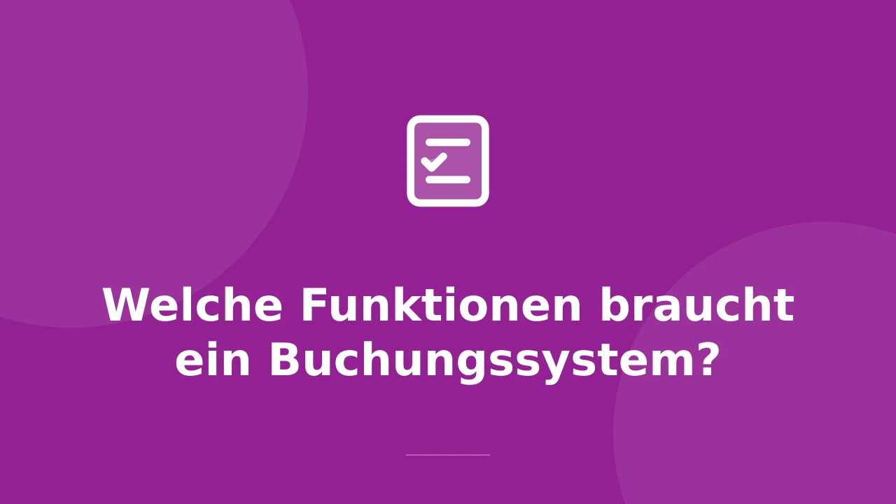 Welche Funktionen braucht ein Buchungssystem für Kurse?