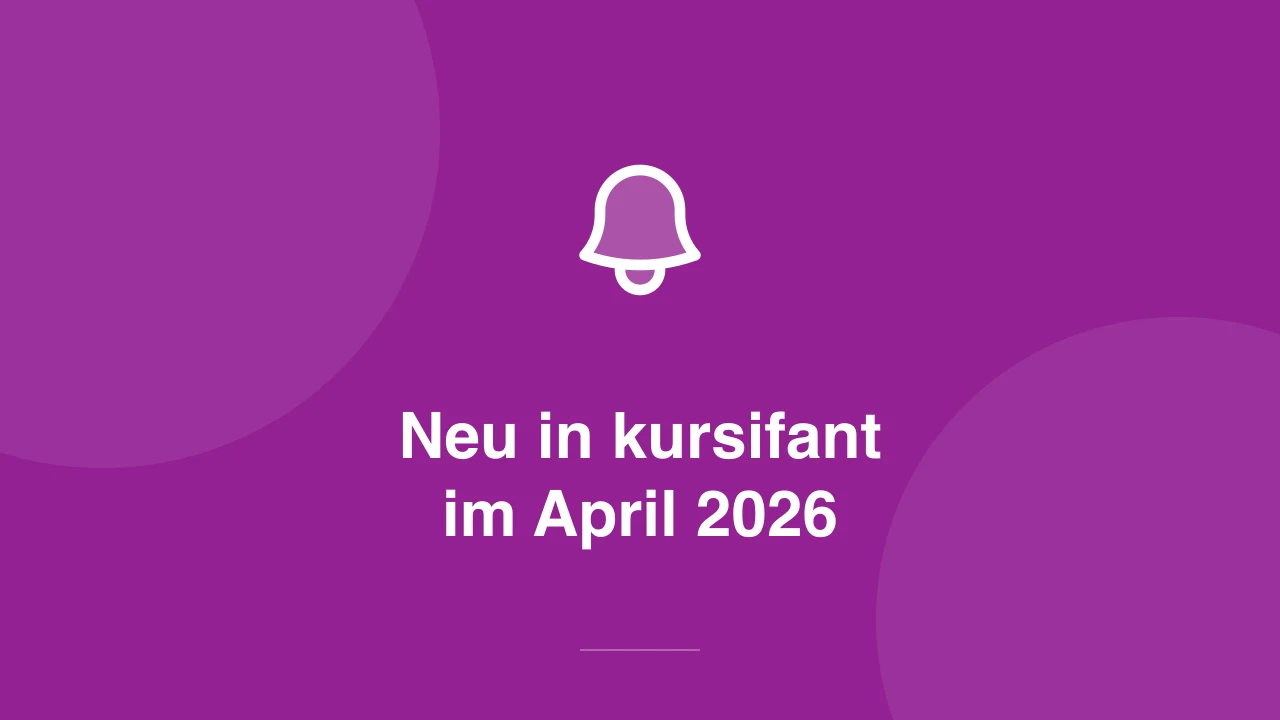 kursifant-Update April 2026: Geburtsdatum, Brutto-Preise, Punkte-Update & Dateianhänge